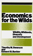 Economics for the Wilds: Wild Life, Wildlands, Diversity and Development - Swanson, Timothy M. (Editor), and Barbier, Edward (Editor)