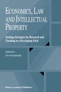 Economics, Law and Intellectual Property: Seeking Strategies for Research and Teaching in a Developing Field
