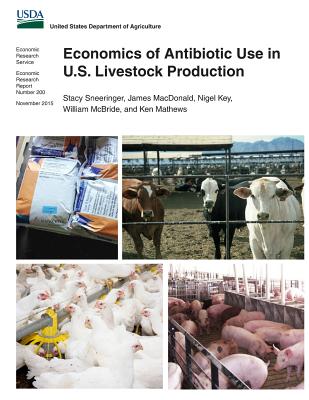 Economics of Antibiotic Use in U.S. Livestock Production - MacDonald, James, and Key, Nigel, and McBride, William