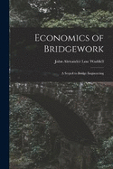 Economics of Bridgework: A Sequel to Bridge Engineering