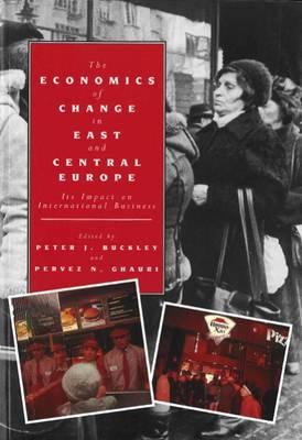 Economics of Change in East & Central Europe - Buckley, Peter J, Professor, and Ghauri, Pervez N, Dr.