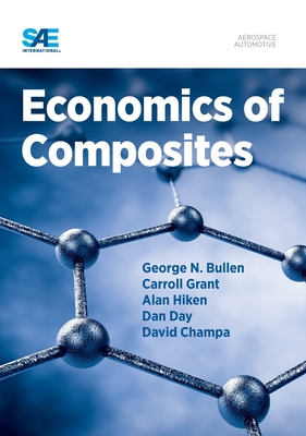 Economics of Composites - Bullen, George Nicholas, and Grant, Carroll G., and Champa, David M.