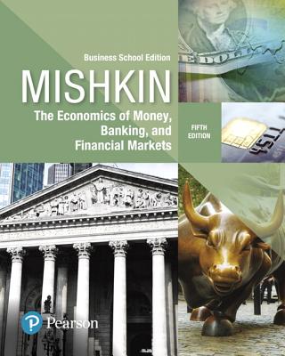 Economics of Money, Banking and Financial Markets, The, Business School Edition - Mishkin, Frederic