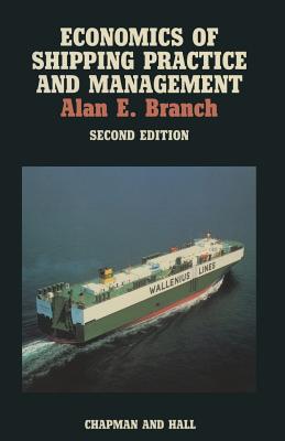 Economics of Shipping Practice and Management - Branch, A E