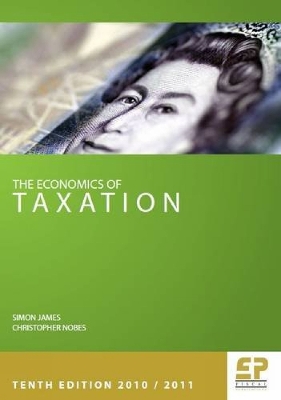 Economics of Taxation: 2010-2011 - James, Simon R, and Nobes, Christopher