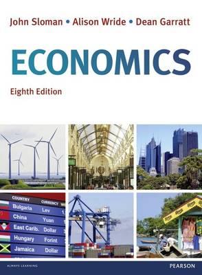 Economics, plus MyEconLab with Pearson eText. - Sloman, John, and Wride, Alison, and Garratt, Dean