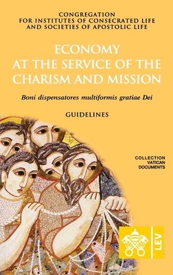 Economy at the Service of the Charism and Mission. Boni dispensatores multiformis grati Dei - Congregation for Religious