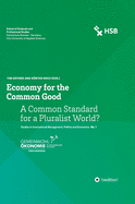 Economy for the Common Good: A Common Standard for a Pluralist World?