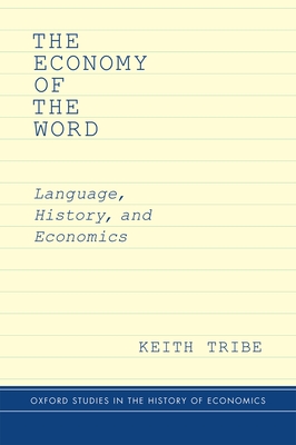 Economy of the Word: Language, History, and Economics - Tribe, Keith