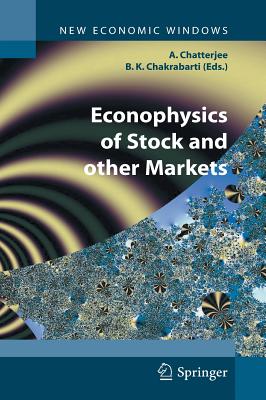 Econophysics of Stock and Other Markets: Proceedings of the Econophys-Kolkata II - Chatterjee, Arnab, Dr. (Editor), and Chakrabarti, Bikas K, Professor (Editor)