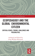 Ecopedagogy and the Global Environmental Citizen: Critical Issues, Trends, Challenges and Possibilities