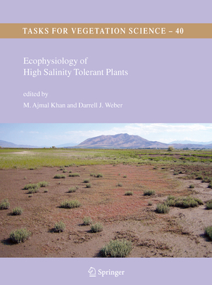 Ecophysiology of High Salinity Tolerant Plants - Khan, M Ajmal (Editor), and Weber, Darrell J (Editor)