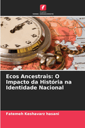 Ecos Ancestrais: O Impacto da Hist?ria na Identidade Nacional