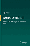 Ecosociocentrism: The Earth First Paradigm for Sustainable Living