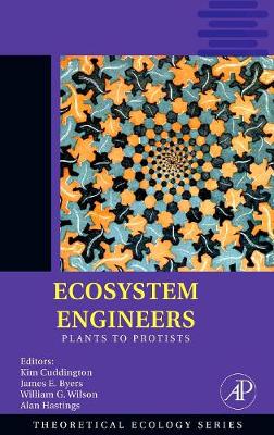 Ecosystem Engineers: Plants to Protists Volume 4 - Cuddington, Kim, and Byers, James E, and Wilson, William G