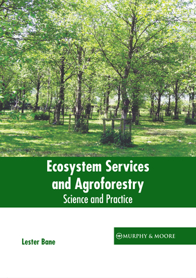 Ecosystem Services and Agroforestry: Science and Practice - Bane, Lester (Editor)