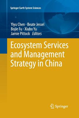 Ecosystem Services and Management Strategy in China - Chen, Yiyu (Editor), and Jessel, Beate (Editor), and Fu, Bojie (Editor)