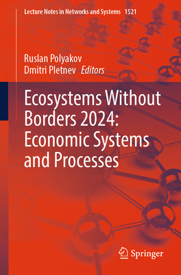 Ecosystems Without Borders 2024: Economic Systems and Processes - Polyakov, Ruslan (Editor), and Pletnev, Dmitri (Editor)