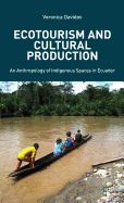 Ecotourism and Cultural Production: An Anthropology of Indigenous Spaces in Ecuador