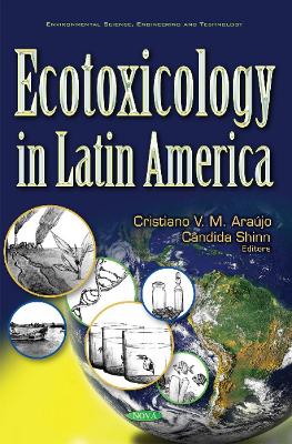 Ecotoxicology in Latin America - Arajo, Cristiano V M (Editor), and Shinn, Candida Helena (Editor)