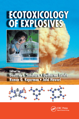 Ecotoxicology of Explosives - Sunahara, Geoffrey I. (Editor), and Lotufo, Guilherme (Editor), and Kuperman, Roman G. (Editor)