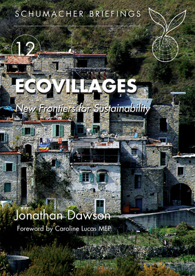 Ecovillages: New Frontiers for Sustainability Volume 12 - Dawson, Jonathan