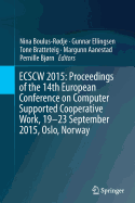 Ecscw 2015: Proceedings of the 14th European Conference on Computer Supported Cooperative Work, 19-23 September 2015, Oslo, Norway