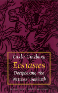 Ecstasies: Deciphering the Witches' Sabbath