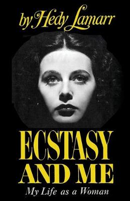 Ecstasy and Me My Life as a Woman - Lamarr, Hedy, and Bruce, J Lewis (Introduction by), and Lambert, Philip (Preface by)