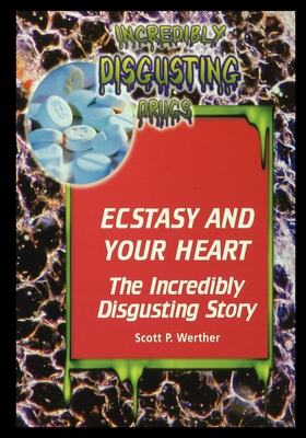 Ecstasy and Your Heart: The Incredibly Disgusting Story - Werther, Scott