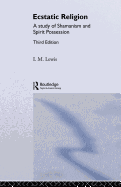 Ecstatic Religion: A Study of Shamanism and Spirit Possession