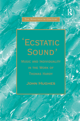 Ecstatic Sound': Music and Individuality in the Work of Thomas Hardy - Hughes, John