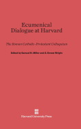 Ecumenical Dialogue at Harvard: The Roman Catholic-Protestant Colloquium