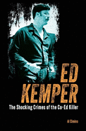 Ed Kemper: The Shocking Crimes of the Co-Ed Killer