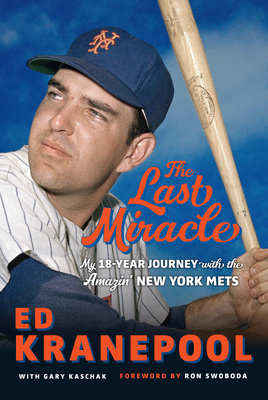 Ed Kranepool: My 18-Year Journey with the Amazin' New York Mets - Kranepool, Ed, and Kaschak, Gary