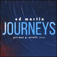 Ed Martin: Journeys - Jeri-Mae G. Astolfi (piano)