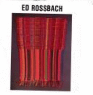 Ed Rossbach: 40 Years of Exploration and Innovation in Fiber Art - Rowe, Ann P (Editor), and Stevens, Rebecca A (Editor), and Rossbach, Ed