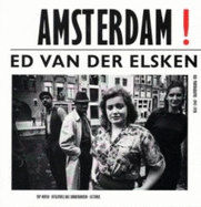 Ed Van Der Elsken - Amsterdam!: Old Photographs 1947-1970