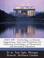 Ed474 409 - Technology in Schools: Suggestions, Tools and Guidelines for Assessing Technology in Elementary and Secondary Education