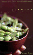 Edamame: 60 Tempting Recipes Featuring America's Hottest New Vegetable