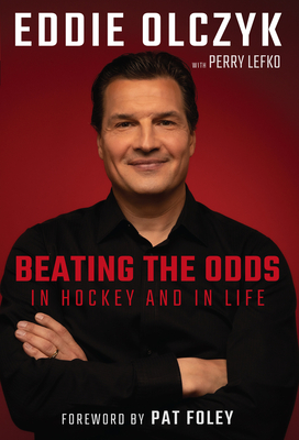 Eddie Olczyk: Beating the Odds in Hockey and in Life - Olczyk, Eddie, and Lefko, Perry