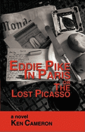 Eddie Pike in Paris or the Lost Picasso: A Novel by Ken Cameron