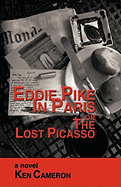 Eddie Pike in Paris or the Lost Picasso: A Novel by Ken Cameron