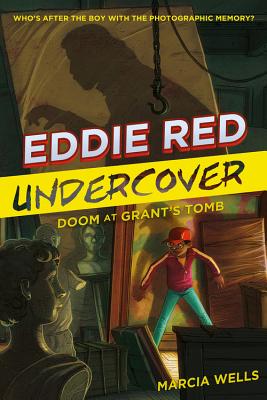 Eddie Red Undercover: Doom at Grant's Tomb, 3 - Wells, Marcia