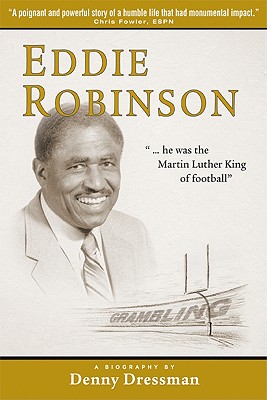Eddie Robinson: He Was the Martin Luther King of Football - Dressman, Denny
