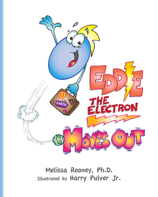 Eddie the Electron Moves Out: Volume 2 - Rooney, Melissa