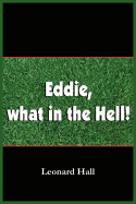 Eddie, what in the Hell!