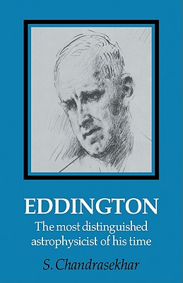 Eddington: The Most Distinguished Astrophysicist of his Time - Chandrasekhar, S.
