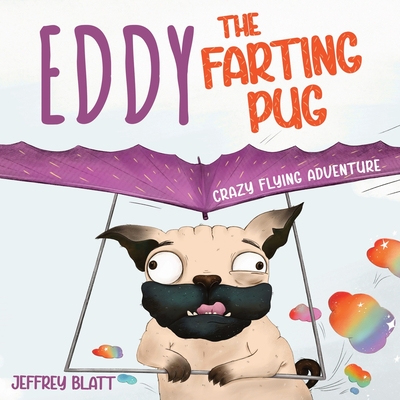 Eddy the Farting Pug: Crazy Flying Adventure - Blatt, Jeffrey