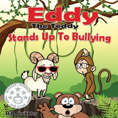 Eddy The Teddy Stands Up To Bullying - Scribbles, H B